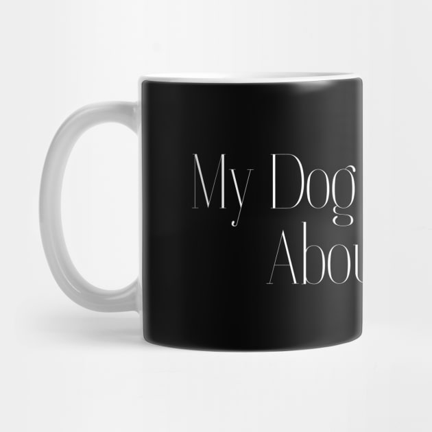 My Dog and I Talk About You by HobbyAndArt